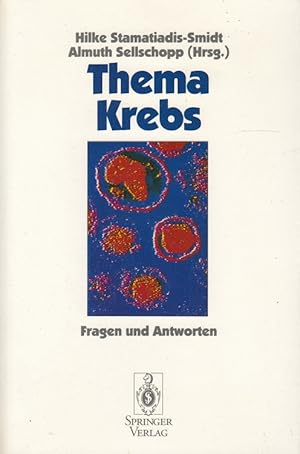 Image du vendeur pour Thema Krebs : Fragen und Antworten. Hilke Stamatiadis-Smidt ; Almuth Sellschopp (Hrsg.). Autoren: Grit Brettschneider . mis en vente par Versandantiquariat Nussbaum