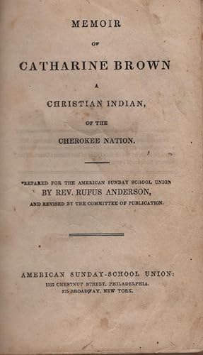 Image du vendeur pour Memoir of Catharine Brown A Christian Indian of the Cherokee Nation mis en vente par Americana Books, ABAA