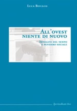 Imagen del vendedor de All'Ovest niente di nuovo. Immagini del tempo e pensiero sociale. a la venta por FIRENZELIBRI SRL