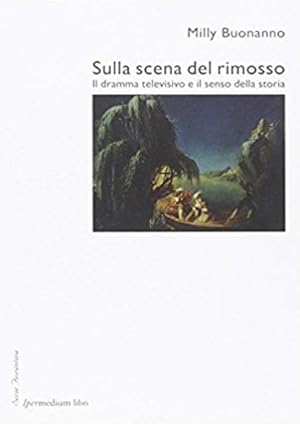 Seller image for Sulla scena del rimosso. Il dramma televisivo e il senso della storia. for sale by FIRENZELIBRI SRL