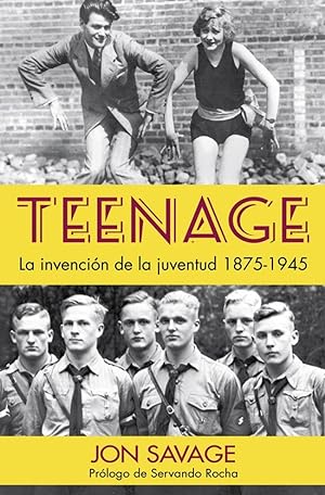 TEENAGE La invención de la juventud 1875-1945