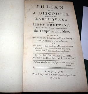 Image du vendeur pour Julian. Or A Discourse Concerning The Earthquake and Fiery Eruption Which Defeated That Emperor's Attempt To Rebuild The Temple At Jerusalem. In Which The Reality of a Divine Interposition is Shown And The Nature Of That Evidence Which Demands The Assent Of Every Reasonable Man To Miraculous Fact, Is Considered and Explained. mis en vente par Colophon Books (UK)