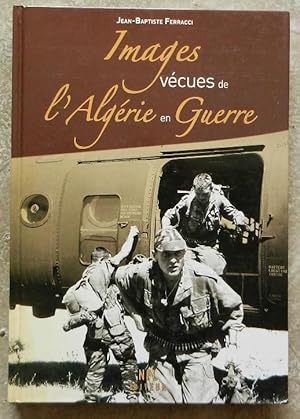 Bild des Verkufers fr Images vcues de l'Algrie en guerre. zum Verkauf von Librairie les mains dans les poches