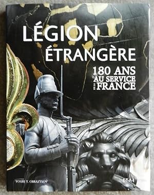 Légion étrangère. 180 ans au service de la France.