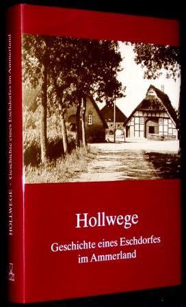 Hollwege. Geschichte eines Eschdorfes im Ammerland.