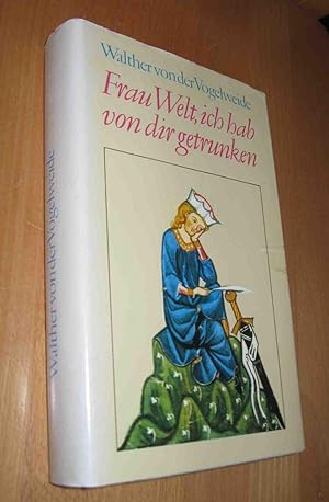 Bild des Verkufers fr Frau Welt, ich hab von dir getrunken zum Verkauf von Dipl.-Inform. Gerd Suelmann