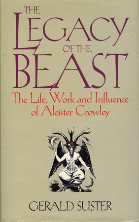 Imagen del vendedor de The Legacy of the Beast. The Life, Work and Indluence of Aleister Crowley. a la venta por Occulte Buchhandlung "Inveha"