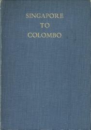 Seller image for Singapore to Colombo. The diary of Major Colin W.A. Inglis , Indian Engineers 13th February to 5th March, 1942 for sale by Antiquariaat Parnassos vof