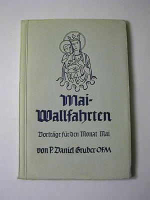 Seller image for Mai-Wallfahrten zu berhmten marianischen Gnadenorten : Vortrge f. d. Monat Mai for sale by Antiquariat Fuchseck