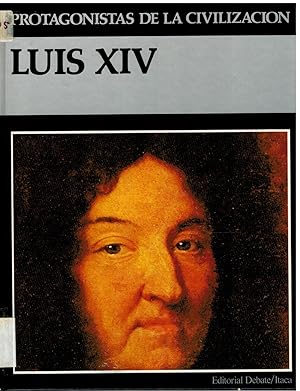 Image du vendeur pour Luis XIV (protagonistas de la civilizacin) mis en vente par Librera Dilogo