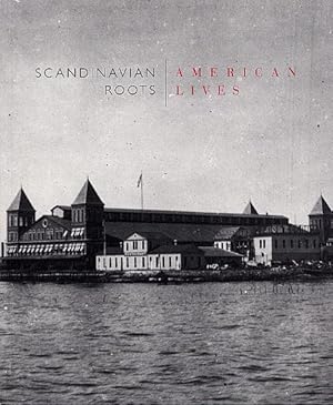Scandinavian Roots/American Lives: Scandinavian Emigration to North America