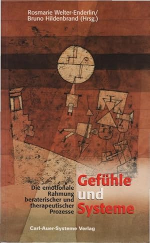 Gefühle und Systeme : die emotionale Rahmung beraterischer und therapeutischer Prozesse. Bruno Hi...