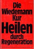 Die Wiedemann-Kur, Heilen durch Regeneration. Die kombinierte Serum-Therapie bei chronischen Kran...