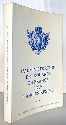 Imagen del vendedor de L'administration des douanes en France sous l'ancien rgime a la venta por Librairie Thot