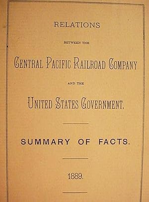 Relations / Between The / Central Pacific Railroad Company / And The / United States Government /...
