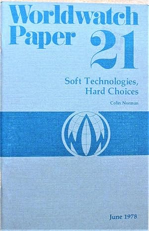 Soft Technologies, Hard Choices. Worldwatch Paper 21