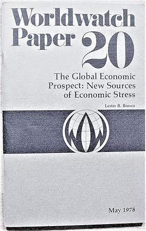 The Global Economic Prospect: New Sources of Economic Stress. Worldwatch Paper 20