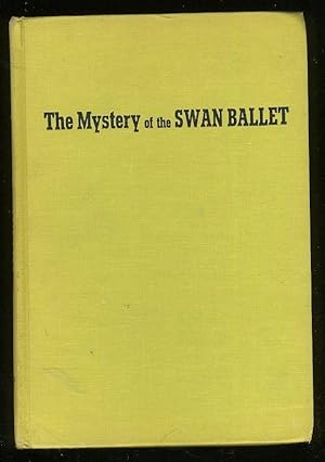 Seller image for THE MYSTERY OF THE SWAN BALLET for sale by Daniel Liebert, Bookseller