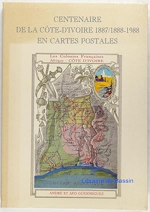 Centenaire 1887/1888 - 1988 Répertoire de la carte postale ivoirienne En hommage aux fondateurs d...