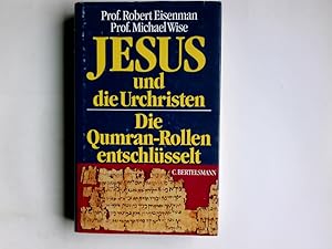 Bild des Verkufers fr Jesus und die Urchristen : die Qumran-Rollen entschlsselt. Robert Eisenman ; Michael Wise. Aus dem Engl. von Phillip Davies und Birgit Mnz-Davies zum Verkauf von Antiquariat Buchhandel Daniel Viertel