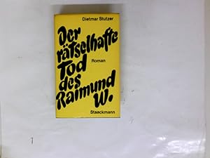 Bild des Verkufers fr Der rtselhafte Tod des Raimund W. : Roman. zum Verkauf von Antiquariat Buchhandel Daniel Viertel