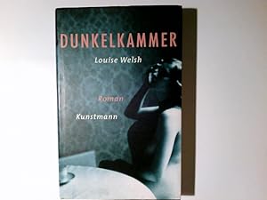 Bild des Verkufers fr Dunkelkammer. Louise Welsh. Aus dem Engl. von Wolfgang Mller zum Verkauf von Antiquariat Buchhandel Daniel Viertel