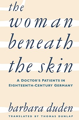 Immagine del venditore per The Woman Beneath the Skin: A Doctor's Patients in Eighteenth-Century Germany (Paperback or Softback) venduto da BargainBookStores