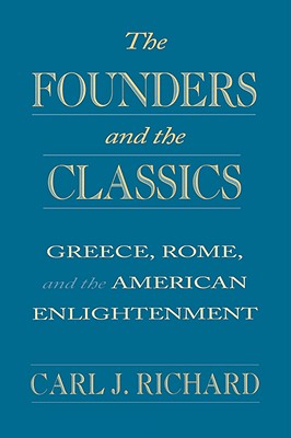 Imagen del vendedor de The Founders and the Classics: Greece, Rome, and the American Enlightenment (Paperback or Softback) a la venta por BargainBookStores