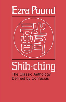 Immagine del venditore per Shih-Ching: The Classic Anthology Defined by Confucius (Paperback or Softback) venduto da BargainBookStores