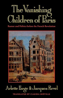 Seller image for The Vanishing Children of Paris: Rumor and Politics Before the French Revolution (Paperback or Softback) for sale by BargainBookStores