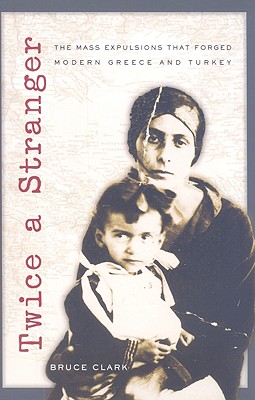 Image du vendeur pour Twice a Stranger: The Mass Expulsions That Forged Modern Greece and Turkey (Paperback or Softback) mis en vente par BargainBookStores