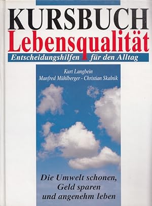 Seller image for Kursbuch Lebensqualitt : Entscheidungshilfen fr den Alltag ; die Umwelt schonen, Geld sparen und angenehm leben. for sale by Versandantiquariat Nussbaum