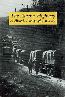 Immagine del venditore per The Alaska Highway: A Historic Photographic Journey venduto da Marlowes Books