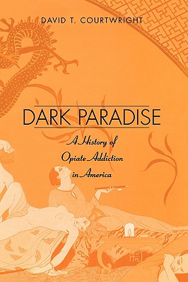 Seller image for Dark Paradise: A History of Opiate Addiction in America (Paperback or Softback) for sale by BargainBookStores
