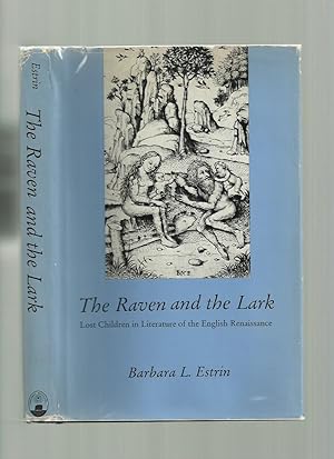 Bild des Verkufers fr The Raven and the Lark: Lost Children in Literature of the English Renaissance zum Verkauf von Roger Lucas Booksellers