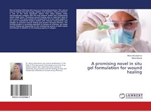 Image du vendeur pour A promising novel in situ gel formulation for wound healing mis en vente par AHA-BUCH GmbH