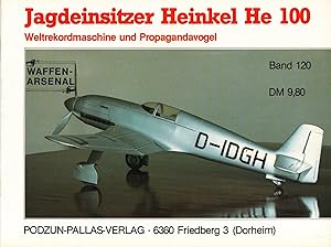 Jagdeinsitzer Heinkel He 100 : Weltrekordmaschine und Propagandavogel