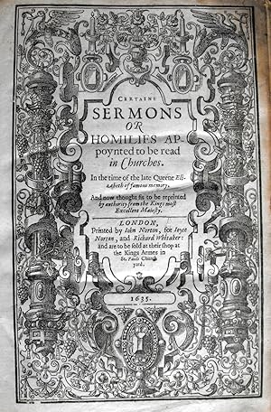 Imagen del vendedor de Certaine Sermons or Homilies Appoynted to be read in Churches. In the time of the late Queen Elizabeth of famous memory. And now thought fit to be reprinted by authoring form the Kings most Excellent Majesty. a la venta por John Price Antiquarian Books, ABA, ILAB