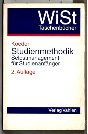 Studienmethodik : Selbstmanagement für Studienanfänger. Prof. Dr. Kurt W. Koeder / WiSt Taschenbü...