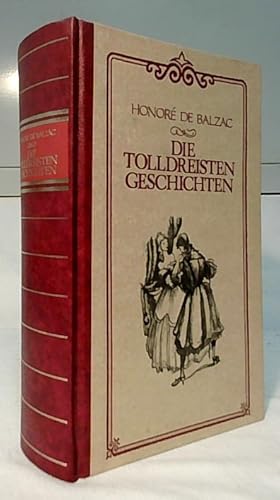 Die Tolldreisten Geschichten : aus den Abteien der Touraine zusammengetragen und ans Licht gezoge...