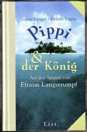 Pippi & der König : auf den Spuren von Efraim Langstrumpf. Joakim Langer ; Hélena Regius. Aus dem...