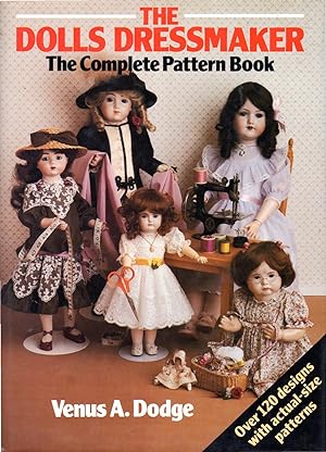 Bild des Verkufers fr The Doll's Dressmaker: The Complete Pattern Book zum Verkauf von Dorley House Books, Inc.