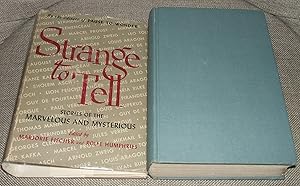 Image du vendeur pour Strange to Tell Stories of the Marvelous and Mysterious mis en vente par biblioboy