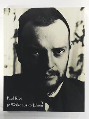 Seller image for Paul Klee. 50 Werke aus 50 Jahren (1890-1940) for sale by Leserstrahl  (Preise inkl. MwSt.)