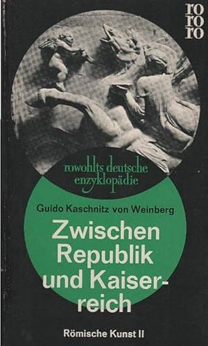 Bild des Verkufers fr Zwischen Republik und Kaiserzeit. Guido Frhr. Kaschnitz von Weinberg / Kaschnitz von Weinberg, Guido: Rmische Kunst ; 2 zum Verkauf von Schrmann und Kiewning GbR