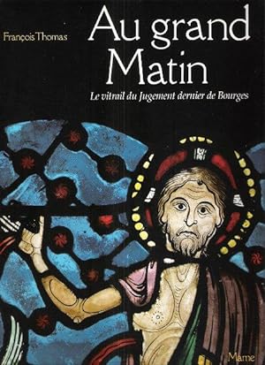 Au Grand Matin : Le Vitrail Du Jugement Dernier De La Cathétrale De Bourges