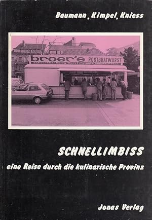 Schnellimbiss : e. Reise durch d. kulinar. Provinz. Wolfgang Baumann . Mit Fotogr. von Dieter May...