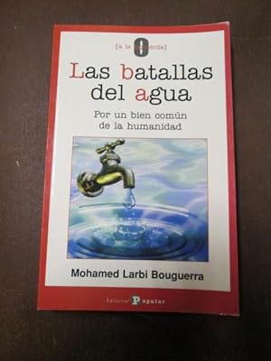 Image du vendeur pour LAS BATALLAS DEL AGUA. Por un bien comn de la humanidad mis en vente par LIBRERIA AZACAN