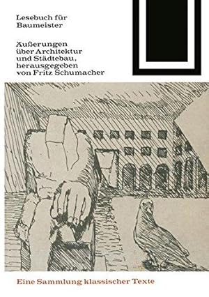 Bild des Verkufers fr Lesebuch fr Baumeister : usserungen ber Architektur u. Stdtebau ; e. Sammlung klass. Texte. [hrsg. von] Fritz Schumacher / Bauwelt-Fundamente ; 49 zum Verkauf von Licus Media