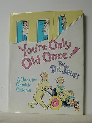 YOU'RE ONLY OLD ONCE